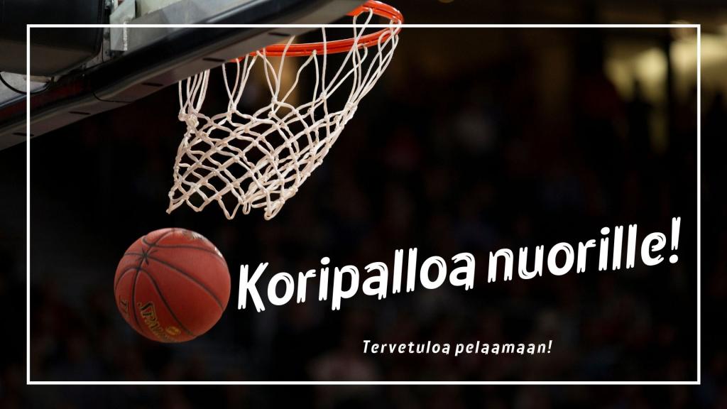 Kuvassa koripallo ja koripallokori. Kuvassa teksti: Koripalloa nuorille! Tervetuloa pelaamaan!