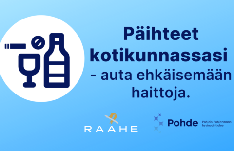 Kuvassa lukee: Päihteet kotikunnassasi - auta ehkäisemään haittoja. Kuvassa on Raahen logo sekä Pohteen logo.